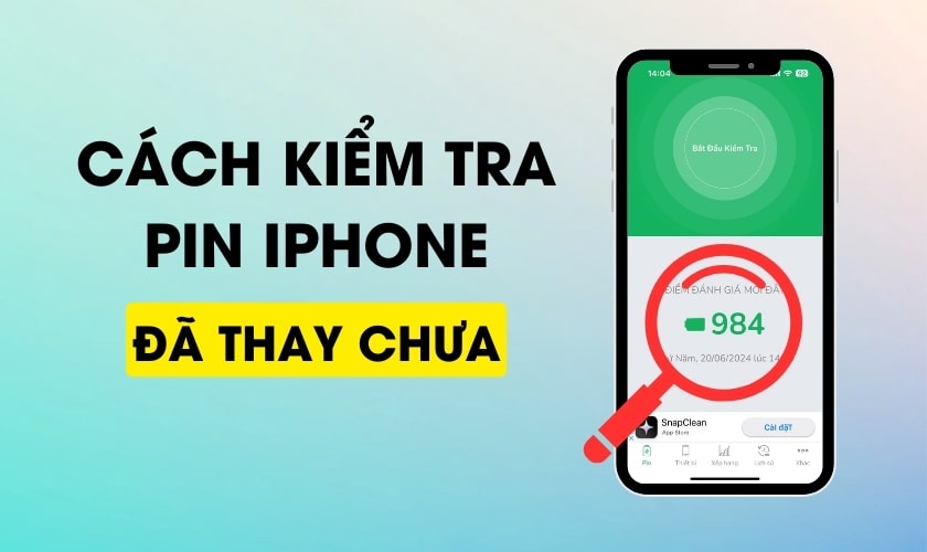 Kiểm Tra Pin iPhone Đã Thay Chưa Bằng Cách Nào?