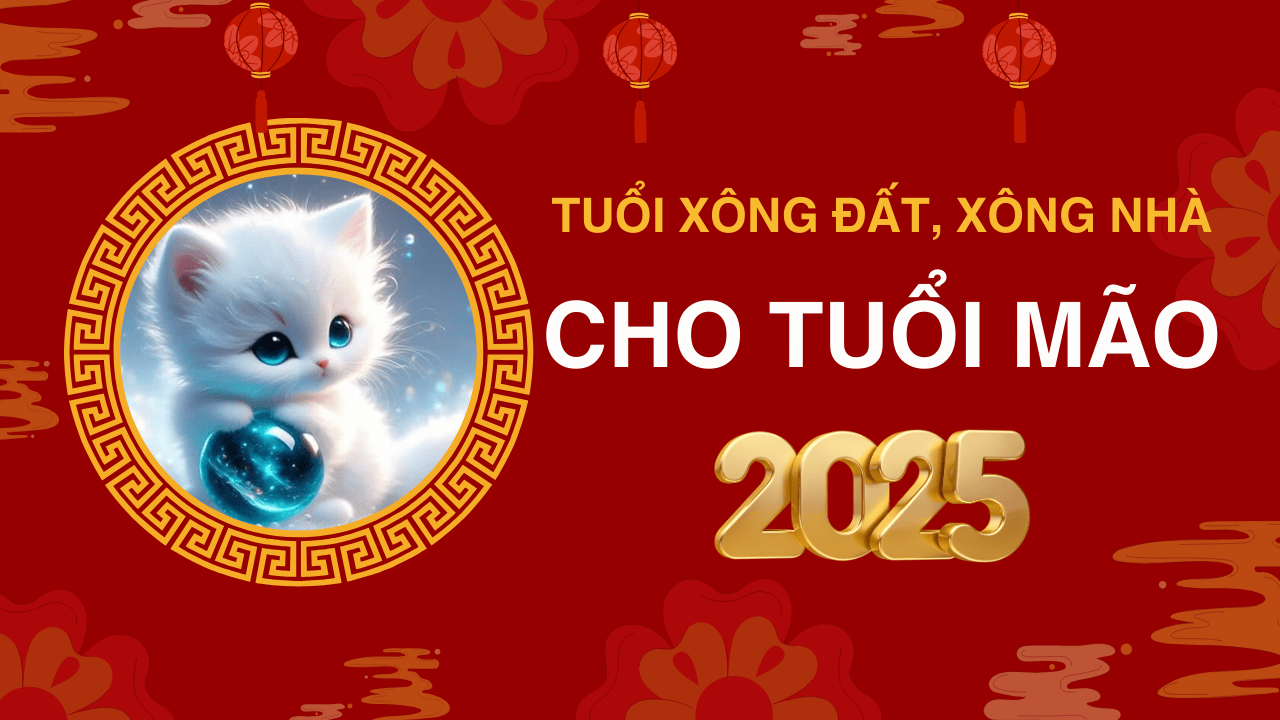 Tuổi xông đất năm 2025 tuổi Mão