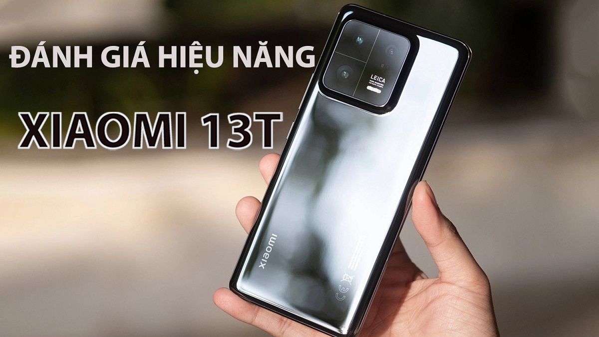 Đánh giá hiệu năng Xiaomi 13T: siêu mạnh trong phân khúc