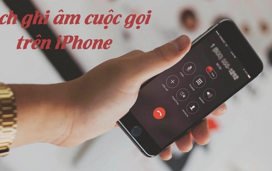 TOP 4 cách ghi âm cuộc gọi trên iPhone chất lượng tốt nhất vô cùng đơn giản!