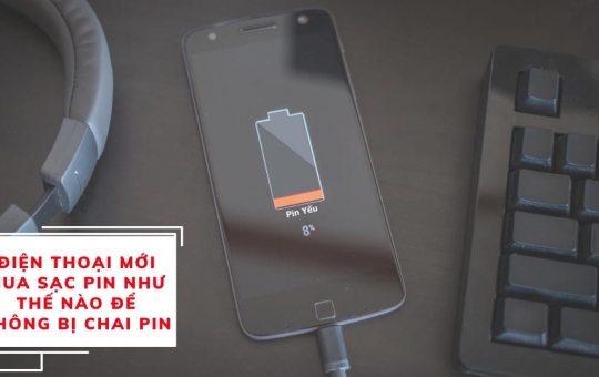 Cách sạc PIN cho điện thoại mới mua để không bị chai pin